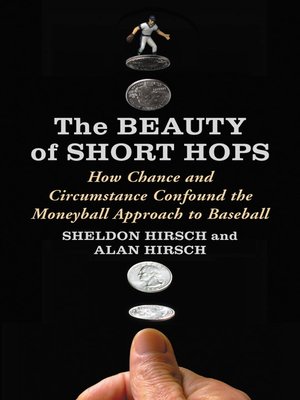 cover image of The Beauty of Short Hops: How Chance and Circumstance Confound the Moneyball Approach to Baseball